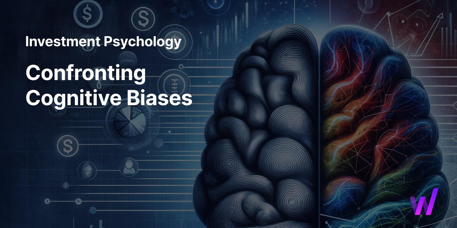 Investment Psychology: Confronting Cognitive Biases