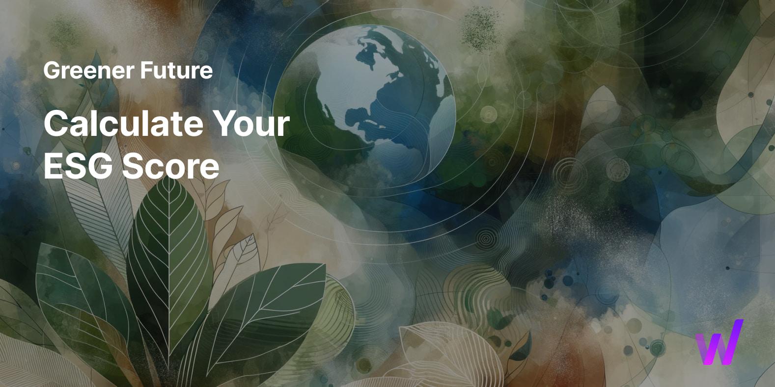 Greener Future - Calculate your ESG score title on the top of the green world image content.