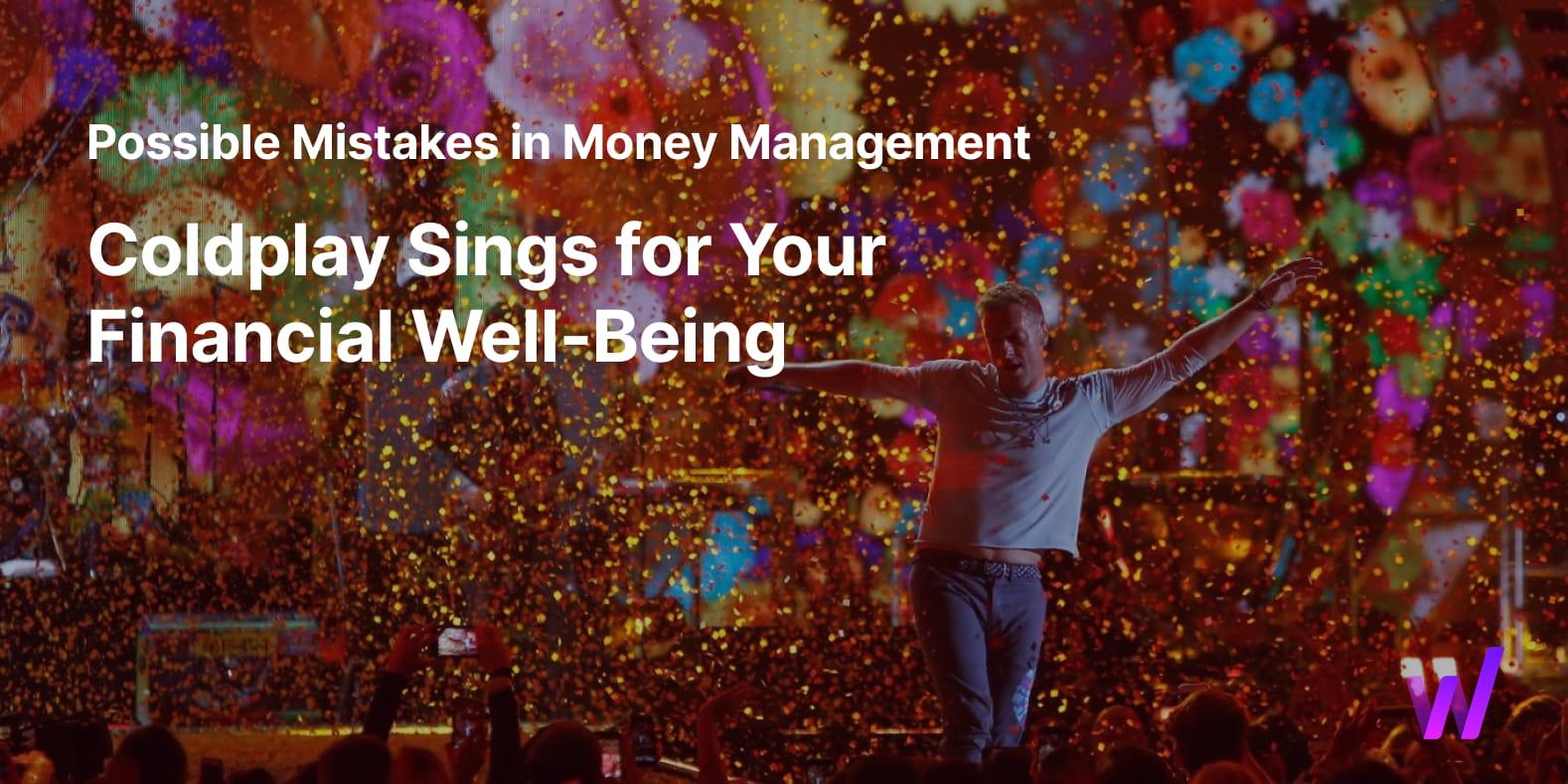 How Would Coldplay Sing for Your Mistakes in Money Management?